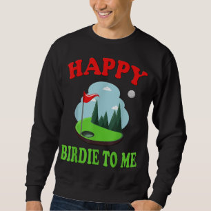 Sweatshirt Joyeux Birdie To Me as Funny Golf Citation pour Go