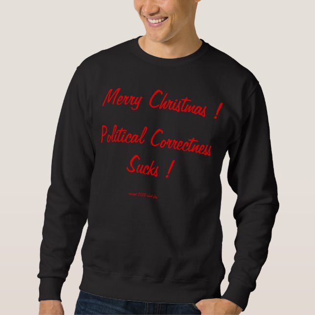Sweatshirt Joyeux Noël ! L'exactitude politique suce ! (Devant)