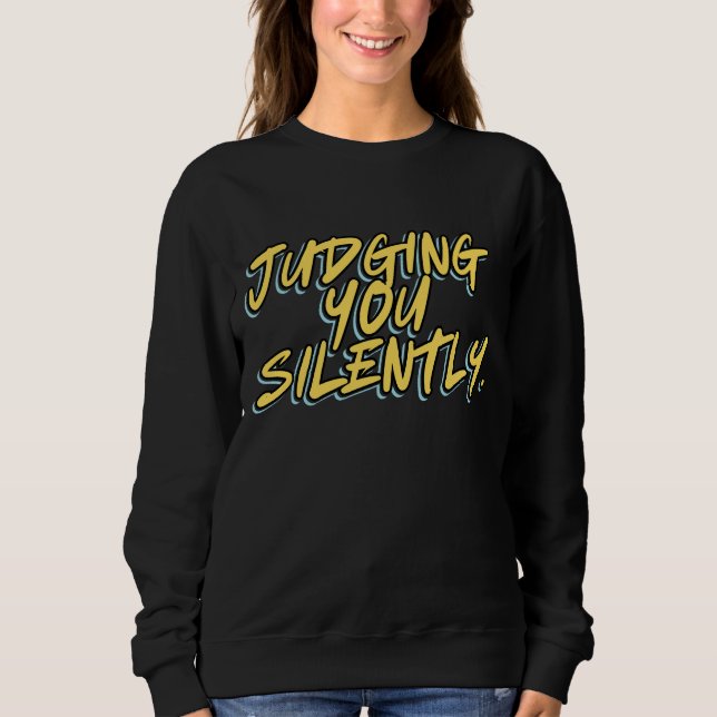 SWEATSHIRT JUDGING YOU SILENTLY (Devant)