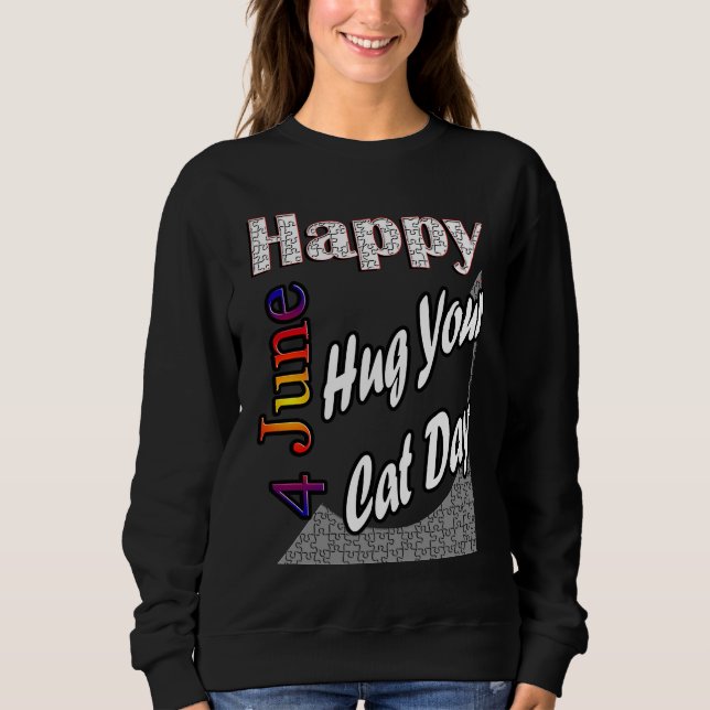 Sweatshirt Jun 4th Hug Your Cat Day T Fun Idea (Devant)