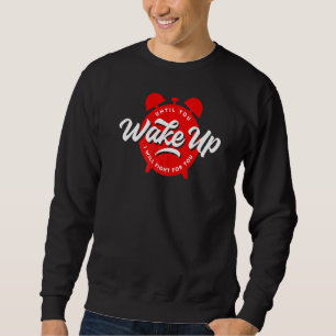 Sweatshirt Jusqu'À Ce Que Vous Vous Réveilliez, Je Lutterai P