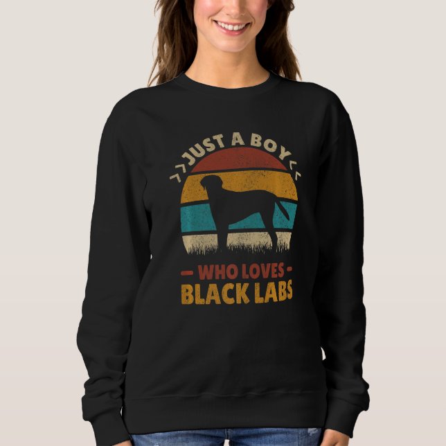 Sweatshirt Just A Boy Who Loves Black Labs Dog Lover Labrador (Devant)