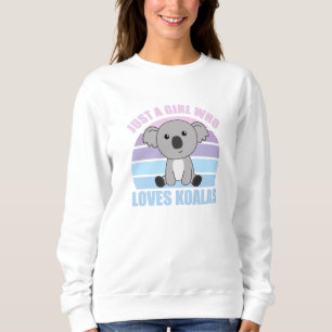 Sweatshirt Just A Girl Who Loves Koalas Cute Animals For Kids