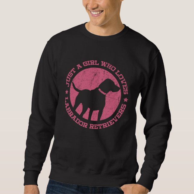 Sweatshirt Just a Girl who Loves Labrador Retrievers (Devant)
