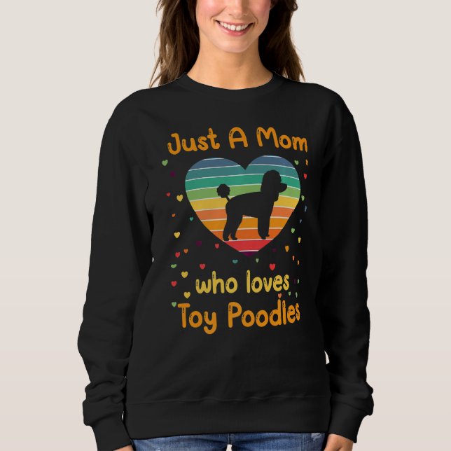 Sweatshirt Just A Mom Who Loves Toy Poodles Dog Lover Pet Pre (Devant)
