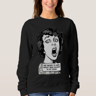 Sweatshirt Just Because I'm Awake Doesn't Mean I'm Ready To D