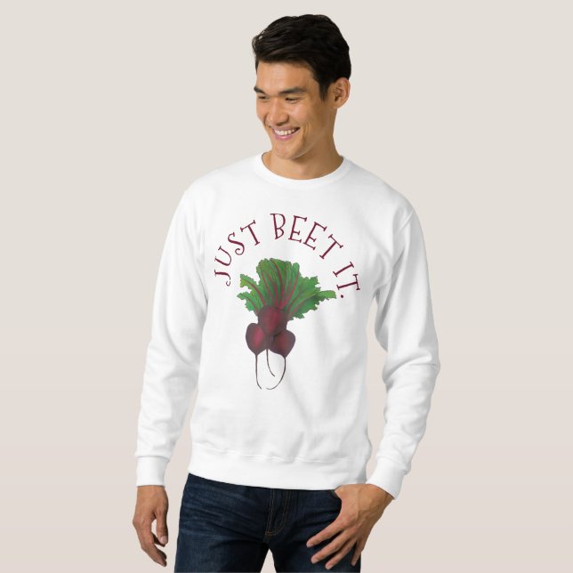 Sweatshirt Just Beet (Beat) It Funny Red Beets Garden Veggie (Devant entier)