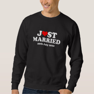 Sweatshirt Just Married 26th July 2022 Marriage Wedding Day