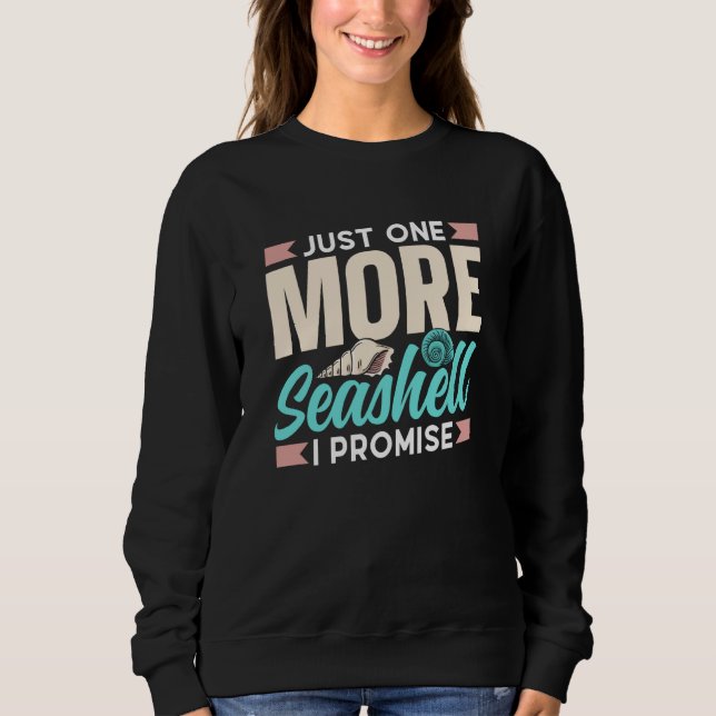 Sweatshirt Just One More Seashell I Promise Beach Collect Sea (Devant)