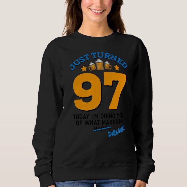 Sweatshirt Just Turned 97 Beer Drinking 97th Birthday Drunk G (Devant)