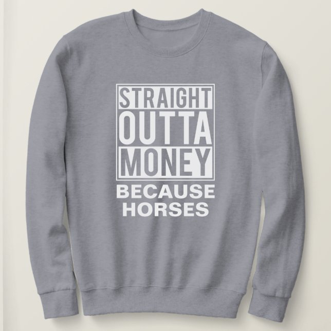 Sweatshirt Juste En Dehors De L'Argent Drôle Cheval Equestre (Design devant)