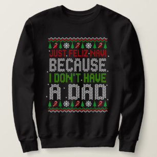 Sweatshirt Juste Feliz Navi Parce Que Je N'ai Pas Un Papa Noë
