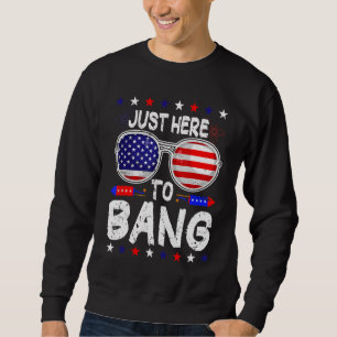 Sweatshirt Juste Ici Pour Bang 4 juillet 4 Juillet Feu