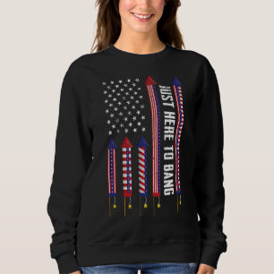 Sweatshirt Juste Ici Pour Bang 4 Juillet Feu d'artifice Patri