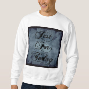 Sweatshirt Juste pour aujourd'hui