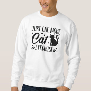 Sweatshirt Juste Un Chat De Plus Je Promets