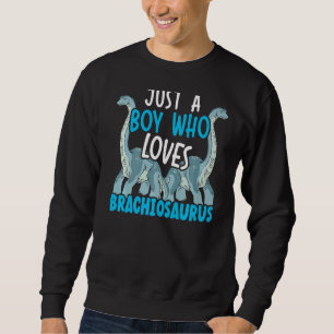 Sweatshirt Juste Un Garçon Qui Aime Brachiosaurus Paléontolog