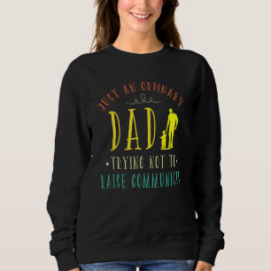 Sweatshirt Juste Un Père Ordinaire Essayant De Ne Pas Élever