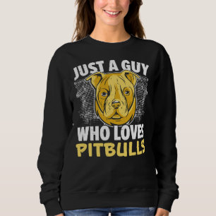 Sweatshirt Juste un type qui aime Pitbulls Amoureux des chien