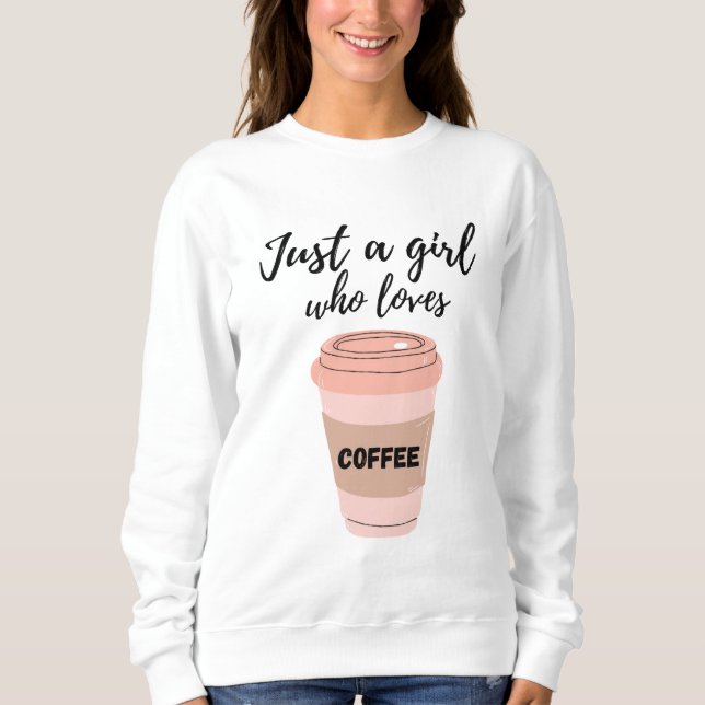 Sweatshirt Juste une fille qui aime le café (Devant)