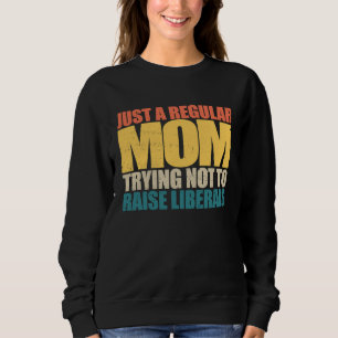 Sweatshirt Juste une maman ordinaire essayant de ne pas éleve