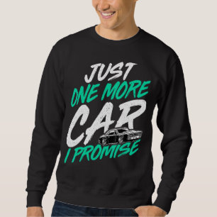 Sweatshirt Juste une voiture de plus je promet voiture Collec