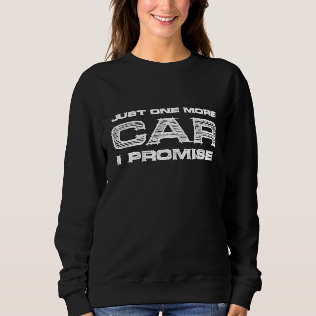 Sweatshirt Juste Une Voiture De Plus Je Promets Enthousiaste (Devant)