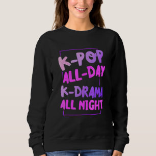 Sweatshirt K Pop Toute La Journée K Drama Toute La Nuit Chill