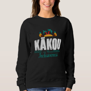 Sweatshirt Kakou Hawaiian Aloha Langue Dire Souvenir Trop