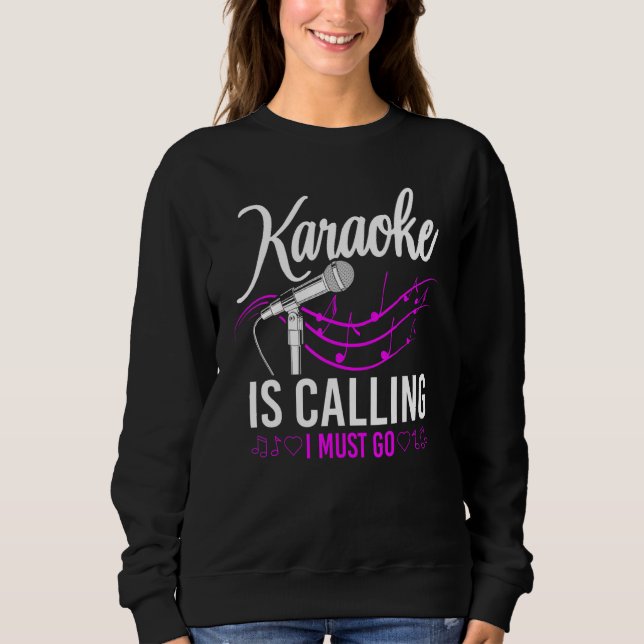 Sweatshirt Karaoke Singer Karaoke Is Calling I Must Go 1 (Devant)