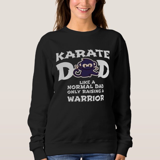 Sweatshirt Karate Dad Like a Normal Dad   Warrior  Fathers Da (Devant)
