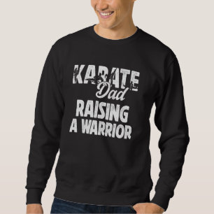Sweatshirt Karate Papa Élever Un Guerrier Karate Père