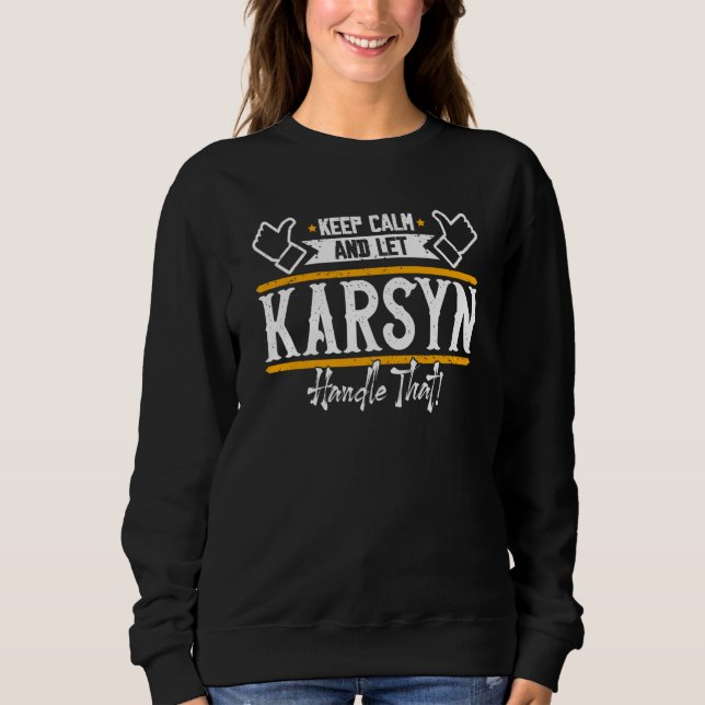 Sweatshirt Karsyn Keep Calm and let Karsyn handle that (Devant)