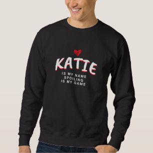Sweatshirt Katie Est Mon Nom Surnom Unique Quirky Alias Favo