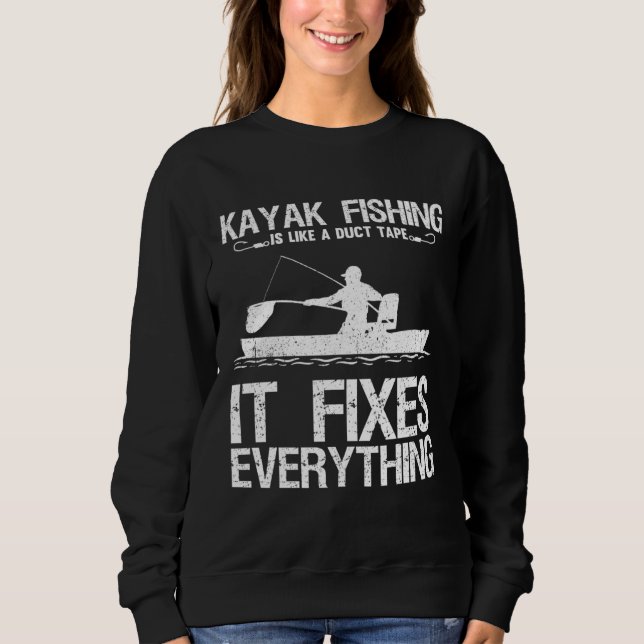 Sweatshirt Kayak Fishing Is Like A Duct Tape It Fixes Everyth (Devant)