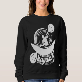 Sweatshirt Kayaking Vibes Time Joyable Vibes Of Kayaking Quot