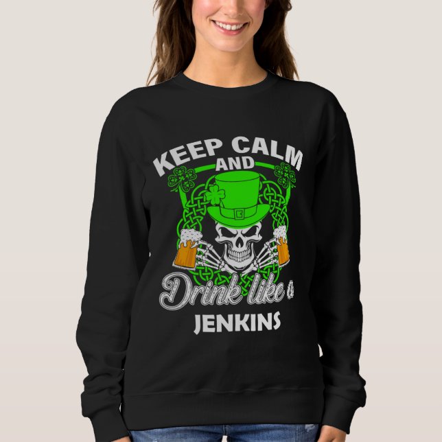 Sweatshirt Keep calm and drink like a JENKINS st patricks day (Devant)