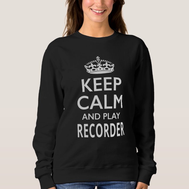 Sweatshirt Keep Calm and Play Recorder Musical Instrument (Devant)