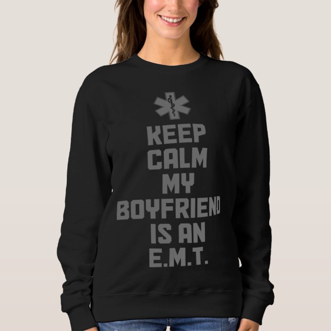 Sweatshirt Keep Calm My Boyfriend Is An EMT Paramedic EMS Eme (Devant)