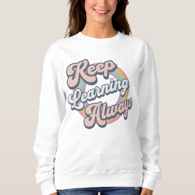Sweatshirt Keep Learning Always (Devant)