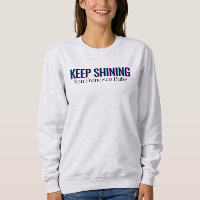 Sweatshirt KEEP SHINING San Francisco Babe Typography (Devant)