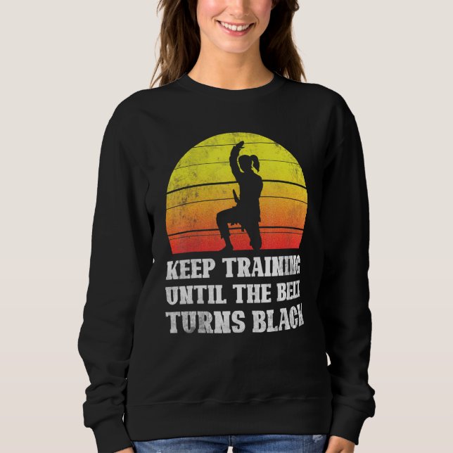 Sweatshirt Keep Training Until The Belt Turns Black Retro Kar (Devant)