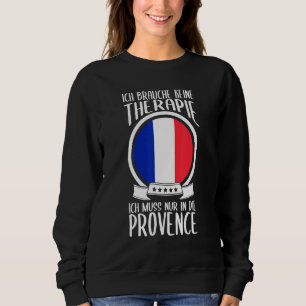 Sweatshirt Keine Therapie Ich Muss Nur À Die Provence France