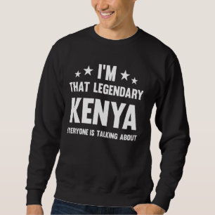 Sweatshirt Kenya prénom personnel Je suis si légendaire drôle
