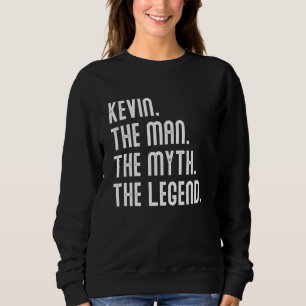 Sweatshirt Kevin Man Myth Legend Shirt For Mens Drôle Kevin