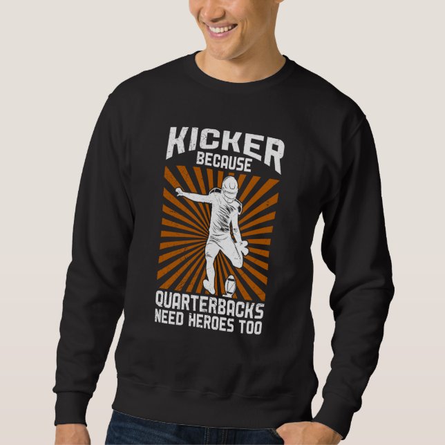 Sweatshirt Kicker Because Quaterbacks Need Heroes Too America (Devant)
