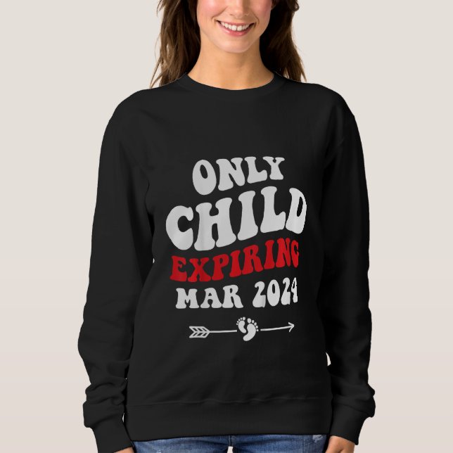 Sweatshirt Kids Only Child Expiring March 2024 Baby Announcem (Devant)