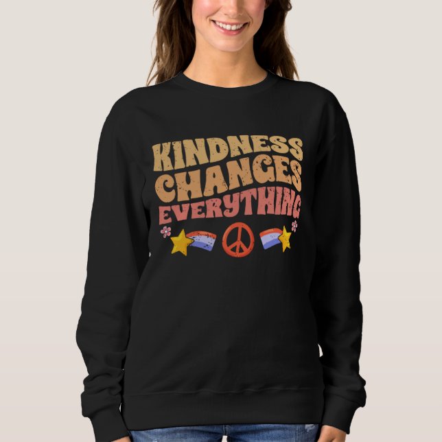 Sweatshirt Kindness Changes Everything A Humanity Motivationa (Devant)