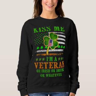 Sweatshirt Kiss Me I'm A Veteran Irish St Patrick's Day Veter