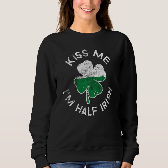 Sweatshirt Kiss Me I'm Half Irish Lucky C St Patrick's Day (Devant)